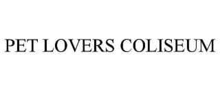 PET LOVERS COLISEUM