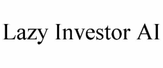 LAZY INVESTOR AI