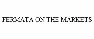 FERMATA ON THE MARKETS