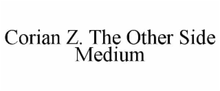 CORIAN Z. THE OTHER SIDE MEDIUM