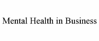 MENTAL HEALTH IN BUSINESS