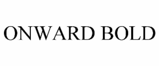 ONWARD BOLD