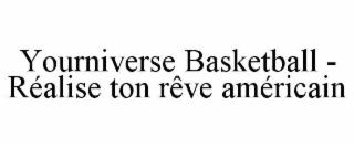 YOURNIVERSE BASKETBALL - RÉALISE TON RÊVE AMÉRICAIN