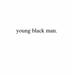 YOUNG BLACK MAN.