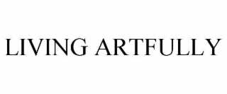 LIVING ARTFULLY