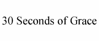 30 SECONDS OF GRACE
