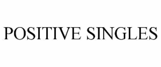POSITIVE SINGLES