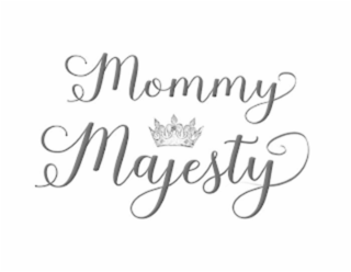 MOMMY MAJESTY