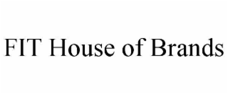 FIT HOUSE OF BRANDS