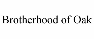 BROTHERHOOD OF OAK