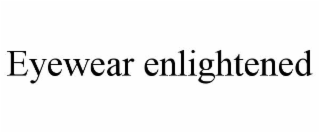 EYEWEAR ENLIGHTENED