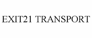 EXIT21 TRANSPORT