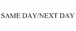 SAME DAY/NEXT DAY