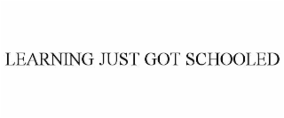 LEARNING JUST GOT SCHOOLED