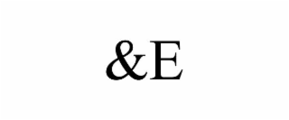 &E