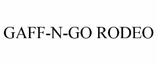 GAFF-N-GO RODEO