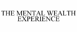 THE MENTAL WEALTH EXPERIENCE
