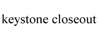 KEYSTONE CLOSEOUT
