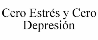 CERO ESTRÉS Y CERO DEPRESIÓN