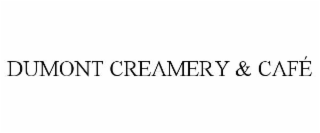 DUMONT CREAMERY & CAFÉ