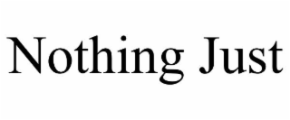 NOTHING JUST