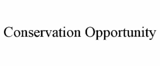 CONSERVATION OPPORTUNITY