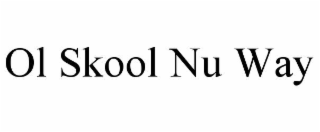 OL SKOOL NU WAY