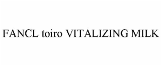 FANCL TOIRO VITALIZING MILK