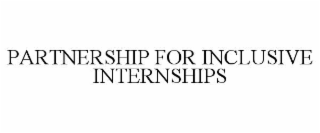 PARTNERSHIP FOR INCLUSIVE INTERNSHIPS