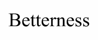 BETTERNESS
