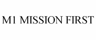 M1 MISSION FIRST