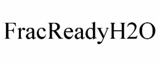 FRACREADYH2O