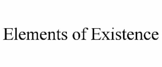 ELEMENTS OF EXISTENCE