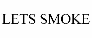 LETS SMOKE