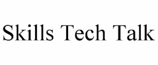 SKILLS TECH TALK