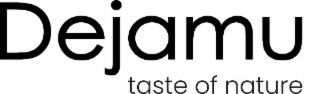 DEJAMU TASTE OF NATURE