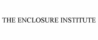 THE ENCLOSURE INSTITUTE