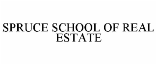 SPRUCE SCHOOL OF REAL ESTATE