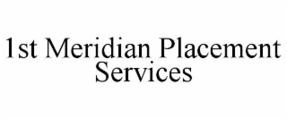 1ST MERIDIAN PLACEMENT SERVICES