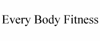 EVERY BODY FITNESS