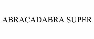 ABRACADABRA SUPER