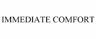 IMMEDIATE COMFORT