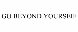 GO BEYOND YOURSEIF