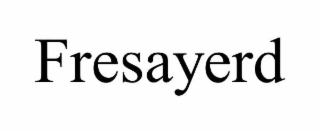 FRESAYERD