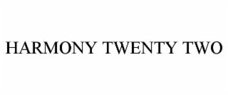 HARMONY TWENTY TWO