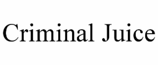 CRIMINAL JUICE