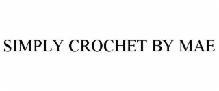 SIMPLY CROCHET BY MAE