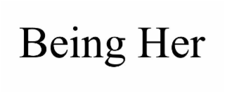 BEING HER