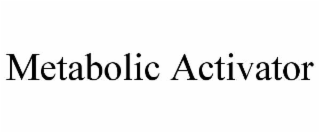 METABOLIC ACTIVATOR