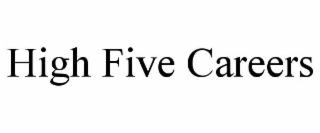 HIGH FIVE CAREERS